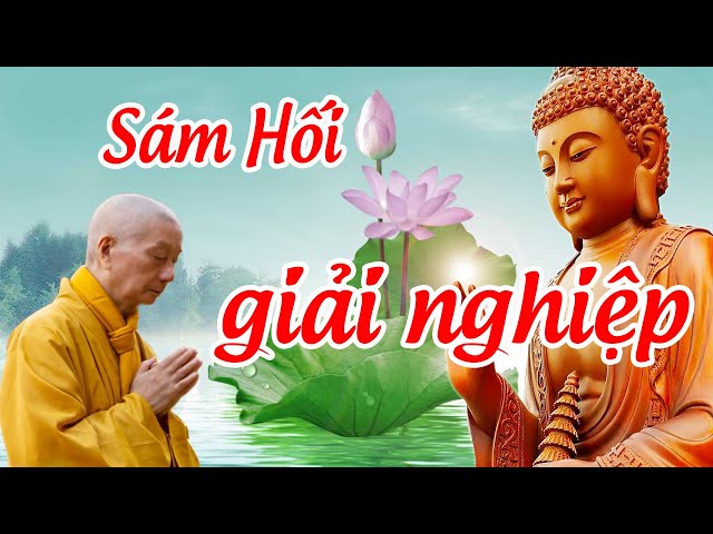 GIẢI NGHIỆP * KINH TỪ BI SÁM HỐI ** NGHE 1 LẦN THẤY LÒNG THANH THẢN **  " TIÊU TRỪ NGHIỆP TRƯỚNG "