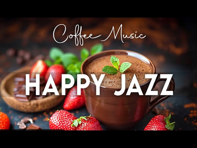 Positive Jazz Music Morning Bossa Nova 🎶 Positive Jazz Morning Music To Start The Day