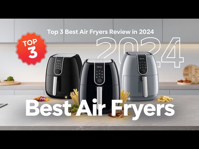 The 3 Best Air Fryers Review In 2024