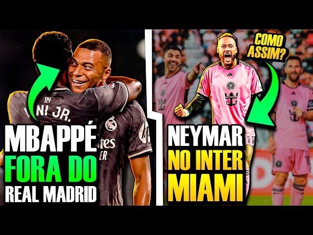 🚨 MBAPPÉ FORA DO REAL MADRID | Neymar JOGADOR DO INTER MIAMI