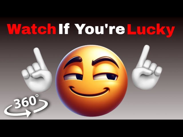 360 VR Video Watch This Video If You're Lucky! (Hurry Up!)