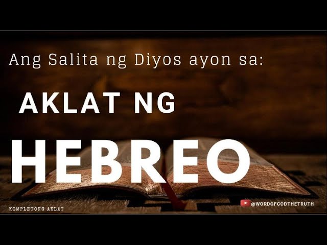 AKLAT NG HEBREO BAGONG TIPAN (TAGALOG AUDIO BIBLE) BIBLE READING BIBLE TEACHING