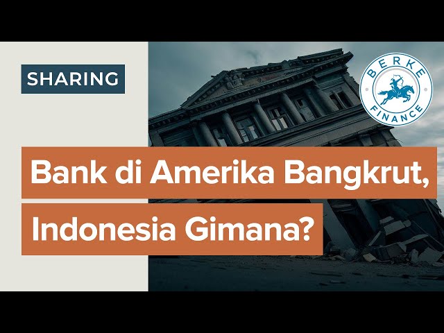 Bank di Amerika pada Collapse, Indonesia Gimana?