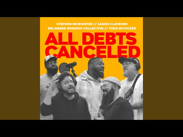 All Debts Canceled (feat. Delaware Worship Collective & Todd McVicker)