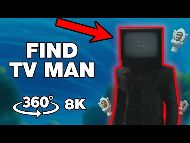 Skibidi Toilet 🚽 TV MAN 📺  360° VR Finding Challenge 🔍  8K