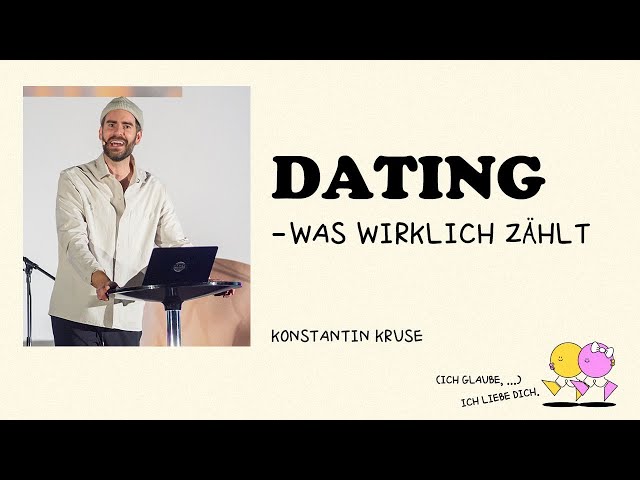 Dating - was wirklich zählt | (Ich glaube,...) ich liebe dich  | Konstantin Kruse | Ecclesia Church