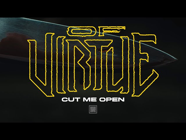 OF VIRTUE - Cut Me Open (OFFICIAL VIDEO)