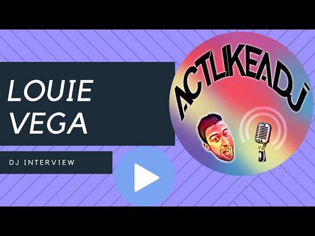 Louie Vega Interview - 'Act Like a DJ' 011 FULL EPISODE