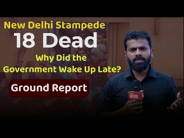 New Delhi Stampede: 18 Dead, Why Did the Government Wake Up Late?