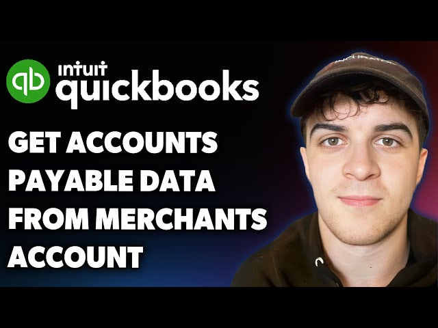 How to Get Accounts Payable Data From a Merchants Quickbooks Account (Full 2025 Guide)