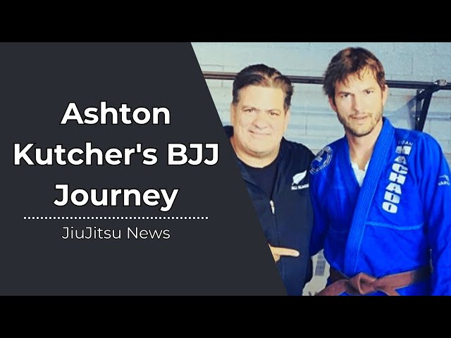 Unleashing Ashton Kutcher's Epic Brazilian Jiu-Jitsu Journey!