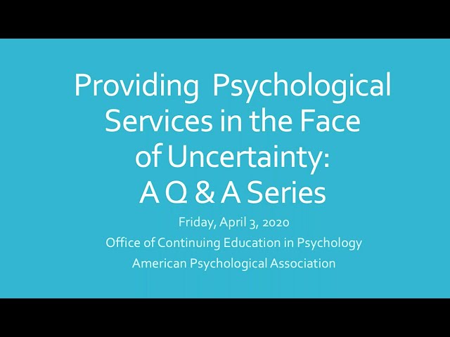 Providing Psychological Services in the Face of Uncertainty - A Q&A series Session 2