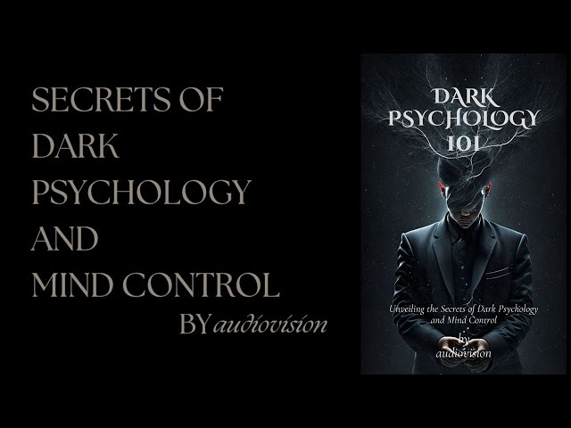 The Secrets of Dark Psychology and Mind Control Dark Psychology | Full Audiobook