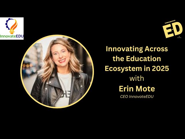 Erin Mote, CEO of InnovateEDU, on AI and the Future of Education