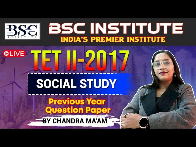 TET II-2017 Social Study  Previous Year Question Paper  By Chandra Ma'am  BSC Institute