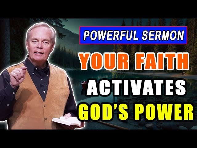 Andrew Wommack 2025 🔥 POWERFUL WORD: "Your Faith Activates God’s Power!"