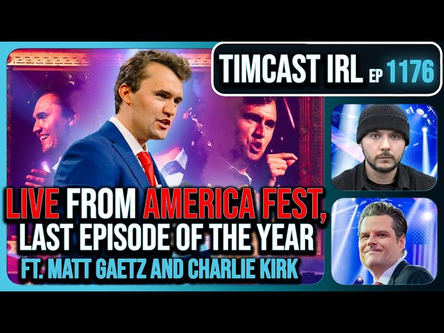 LIVE From America Fest, Last Episode of the Year w/ Charlie Kirk, Matt Gaetz  | Timcast IRL