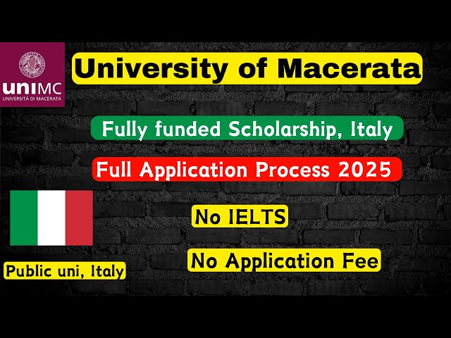 University to Macerata Application process 2025, Fully funded scholarship Italy, No IELTS, No Fees