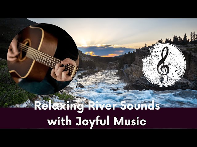 Relaxing River Sounds with Joyful Music |Relaxation | Nature Videos | Calming Peaceful, Nature