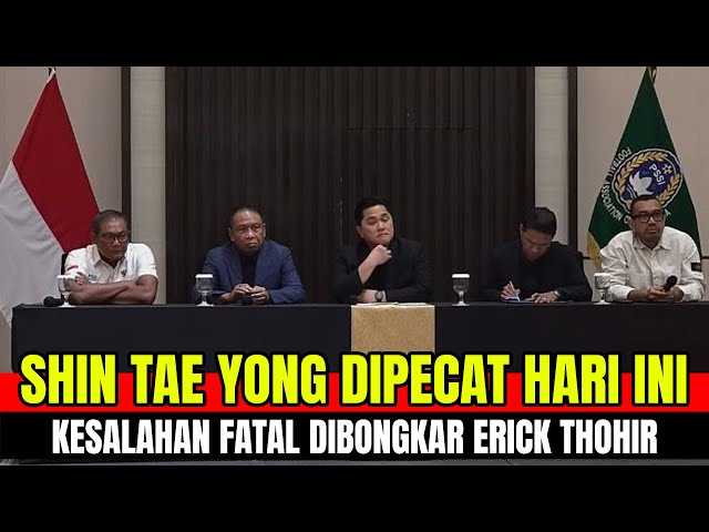 SHIN TAE YONG DIPECAT HARI INI, KESALAHAN FATAL DIBONGKAR ERICK THOHIR