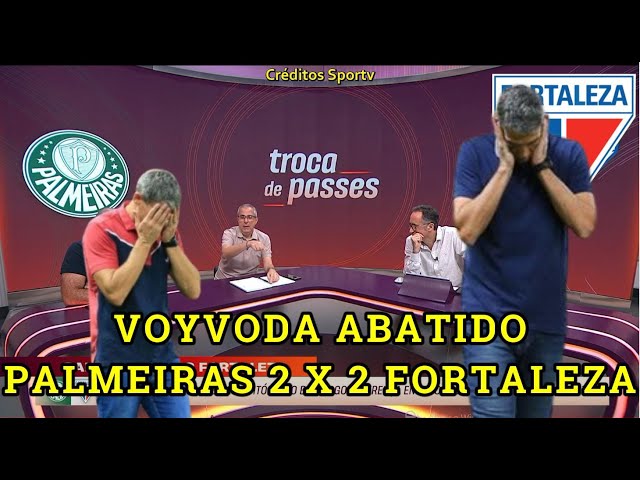 Comentaristas analisam o empate do Palmeiras 2 x 2 Fortaleza e Voyvoda abatido com arbitragem