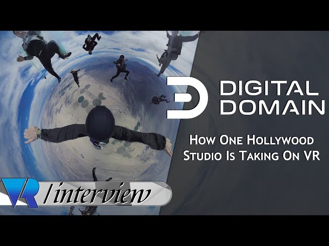 Digital Domain: How One Of Hollywood's Most Influential VFX Companies Is Taking On VR