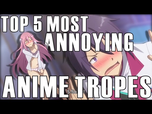 Top 5 Most Annoying Anime Tropes