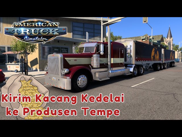 Kirim Kacang Kedelai Ke Produsen Tempe | Peterbilt 389 | Moza TSW | American Truck Simulator