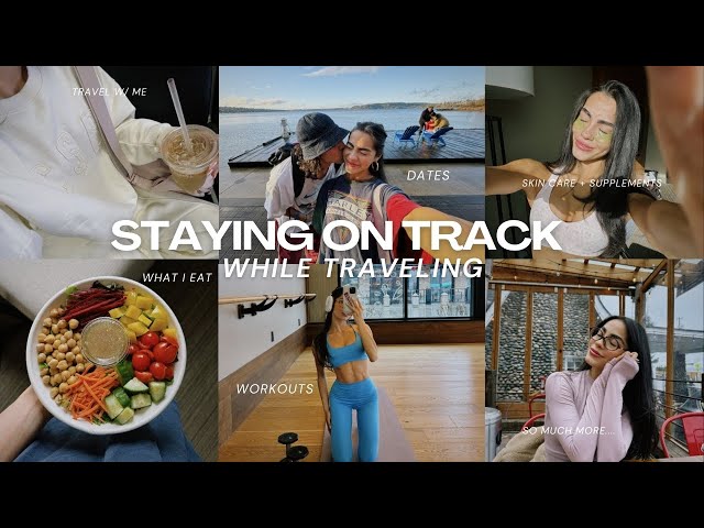 WEEK IN MY LIFE: how to stay on track while traveling (workouts, nutrition, +  so much more)