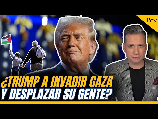 ¿TRUMP a INVADIR GAZA y desplazar a los PALESTINOS?