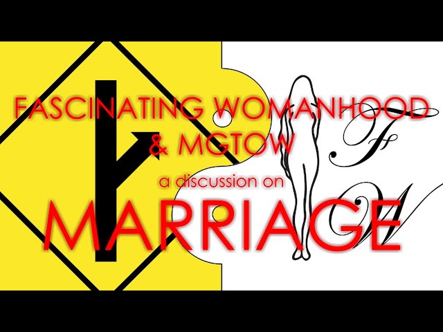 Marriage, a discussion | Fascinating Womanhood meets MGTOW | marriage psychology from Helen Andelin