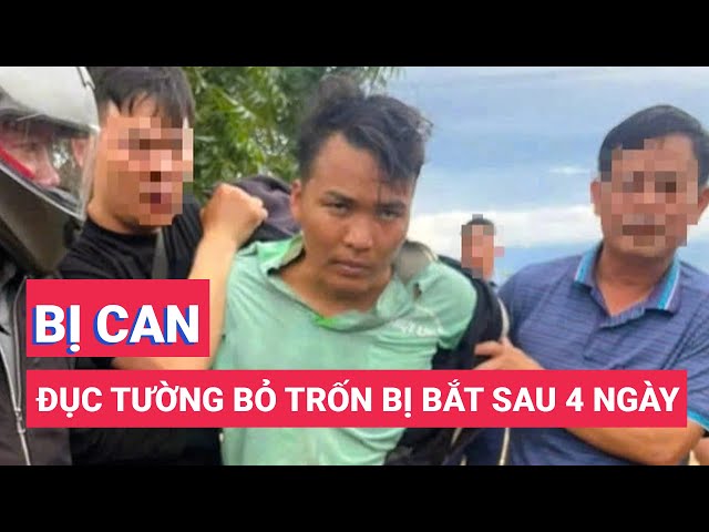 Bị can đục tường bỏ trốn bị bắt lại sau 4 ngày