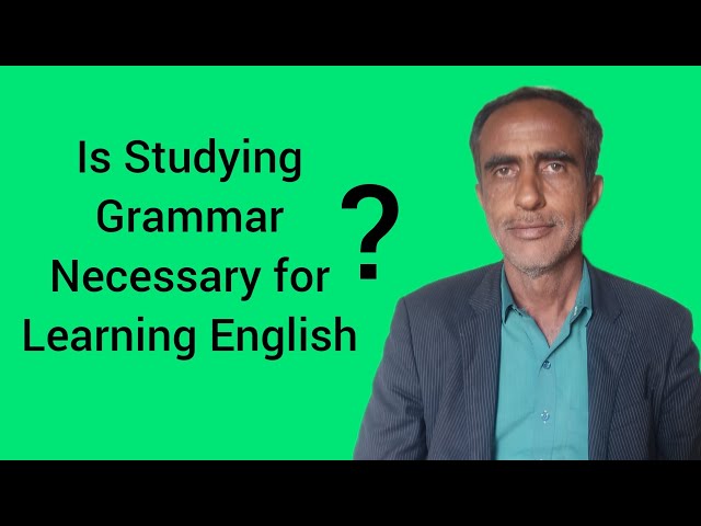 Should You Study Grammar for Learning English ?