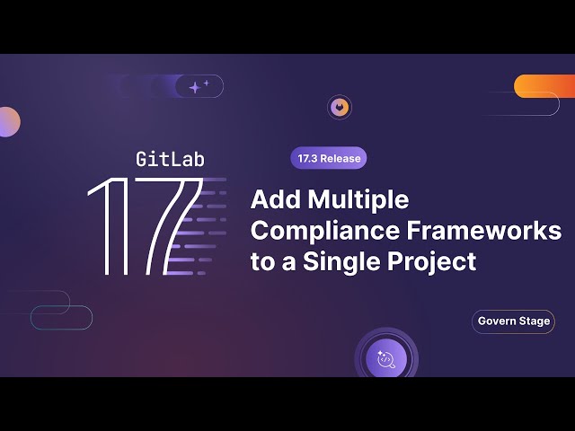 GitLab 17.3 - Add Multiple Compliance Frameworks to a Single Project