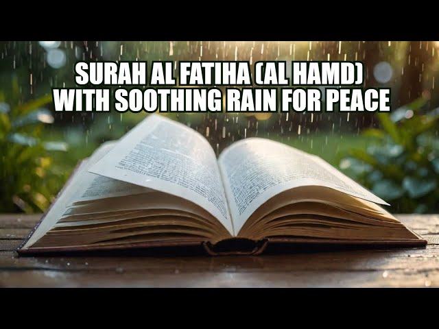 Surah Al-Fatiha with Soothing Rain Sounds | Quran Recitation for Relaxation, Sleep & Peace Therapy