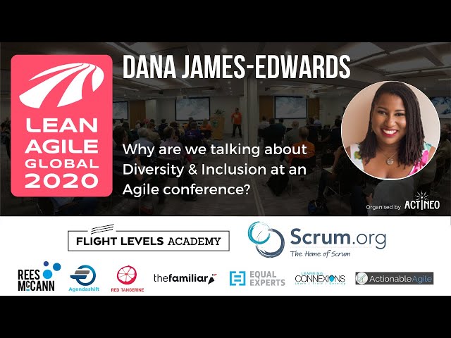 LAG20 - Dana James-Edwards - Why are we talking about Diversity & Inclusion at an Agile conference?