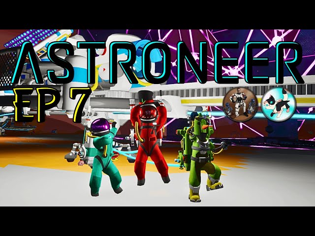 🔴LIVE - A Noob's Edition to Astroneer with Seraphynna and the crew! | EP 7 #live