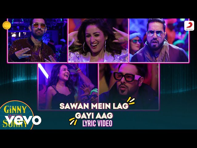 Sawan Mein Lag Gayi Aag - Lyric Video|Ginny Weds Sunny|Mika Singh-Neha Kakkar-Badshah