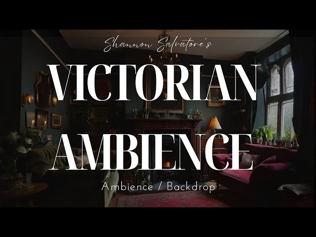 VICTORIAN AMBIENCE : 19TH CENTURY ELEGANCE BACKDROPS / AMBIENCE ( CALM / RELAX / VICTORIAN )