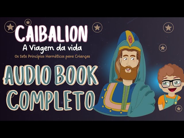 Caibalion infantil - A Sabedoria das Sete Leis Herméticas para criancas - AUDIOBOOK COMPLETO 🇧🇷