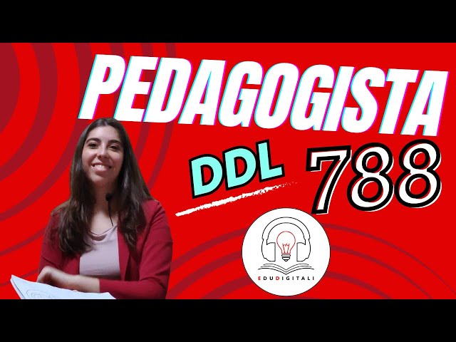 Il PEDAGOGISTA secondo il DDL 788 che definisce la creazione dell'ORDINE dei PEDAGOGISTI