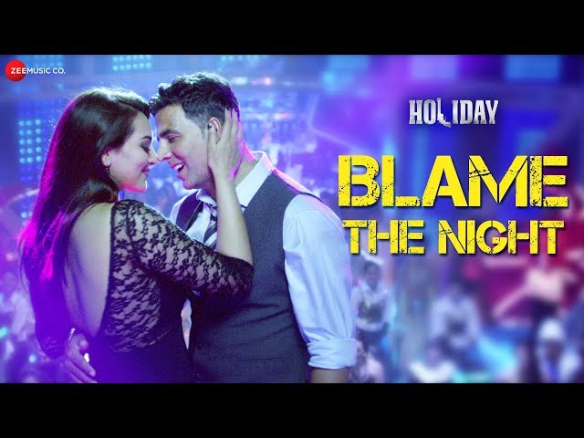 Blame The Night - Arijit Singh | Holiday | Akshay Kumar, Sonakshi Sinha | Aditi Singh Sharma