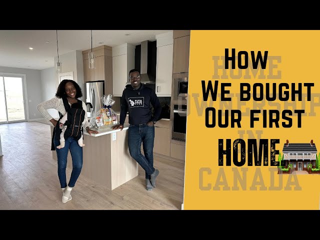 First Time Home Buyer in Canada? Here’s Steps To Do It.