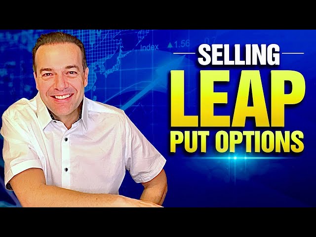 Selling LEAPS Puts (How Much can you Make Selling Put Options) Who Sells LEAP Put Options