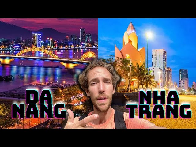 Da Nang vs  Nha Trang. Which city is better in 2024?