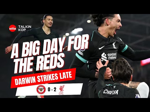 A Big Day For The Reds | Brentford 0 Liverpool 2