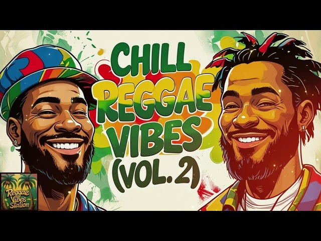 Chill Reggae Vibes (Vol. 2) 🌴 | Relaxing & Peaceful Reggae Compilation