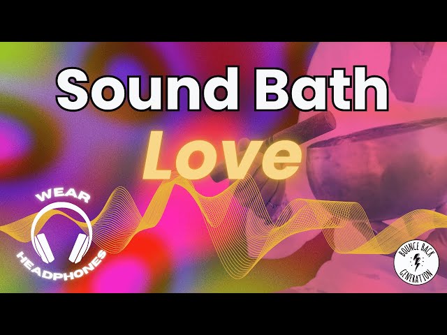 7 Minute Sound Bath for LOVE