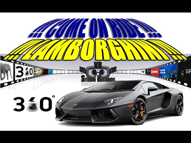 Lamborghini - 360VR -  Come on Ride - VR Studio Records