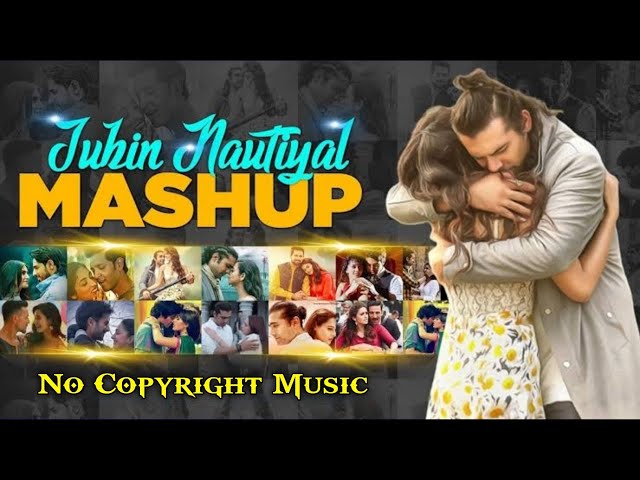 Romantic Love Mashup song mix By Jubin Nautiyal | Hindi New Copyright free Songs 2022